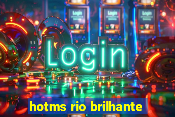 hotms rio brilhante